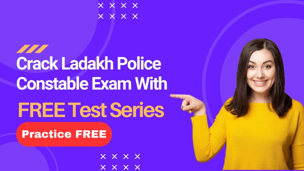 Free Test Series for Ladakh Police Constable Exam