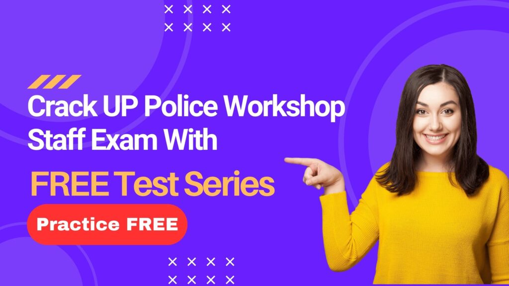 Free Test Series for UP Police Workshop Staff Exam